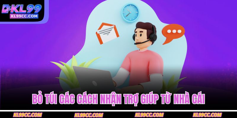 Bỏ túi các cách nhận trợ giúp từ nhà cái