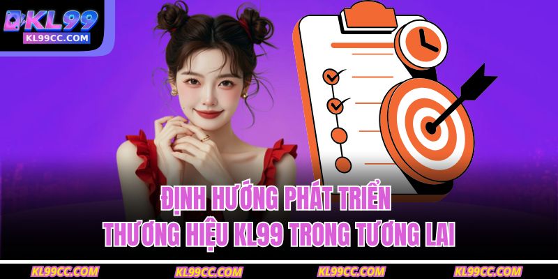 Tác Giả KL99 3 Định hướng phát triển thương hiệu KL99 trong tương lai