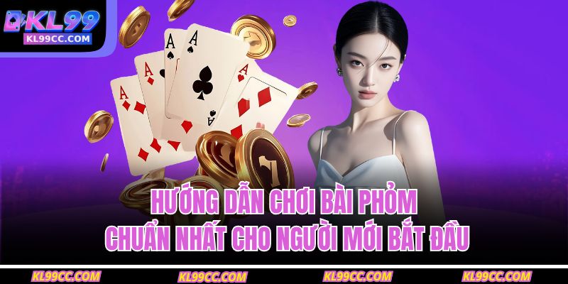 Hướng Dẫn Chơi Bài Phỏm