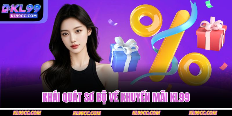 Khái quát sơ bộ về khuyến mãi KL99