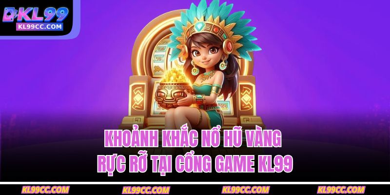 Khoảnh khắc nổ hũ vàng rực rỡ tại cổng game KL99