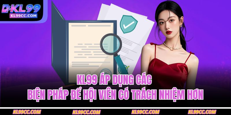 KL99 áp dụng các biện pháp để hội viên có trách nhiệm hơn