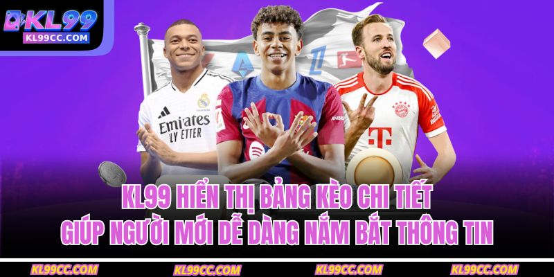 Tỷ Lệ Kèo Nhà Cái KL99 – Cập Nhật Nhanh, Chuẩn Xác Từng Giây 2 KL99 hiển thị bảng kèo chi tiết, giúp người mới dễ dàng nắm bắt thông tin