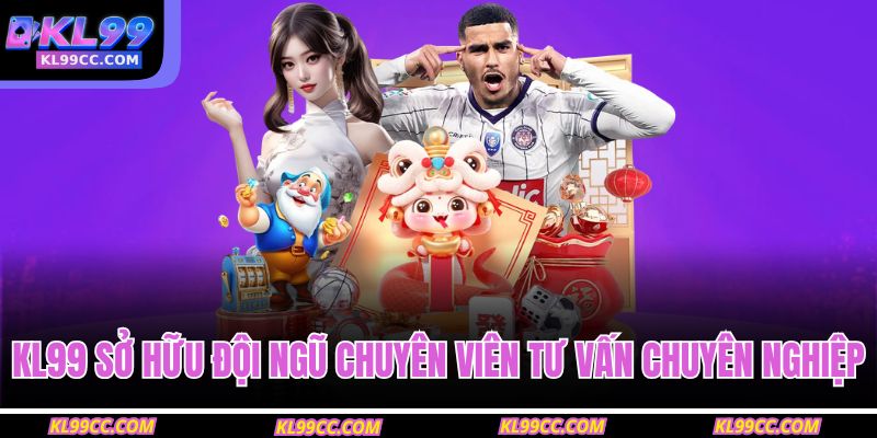 KL99 sở hữu đội ngũ chuyên viên tư vấn chuyên nghiệp