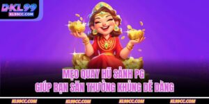 Mẹo quay hũ sảnh PG