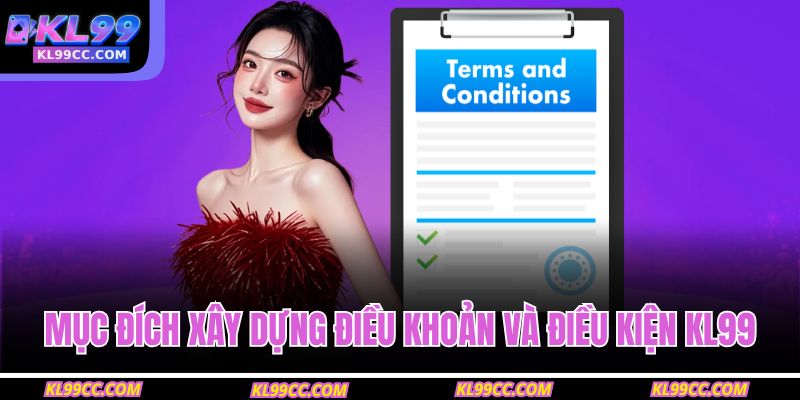 Mục đích xây dựng điều khoản và điều kiện KL99