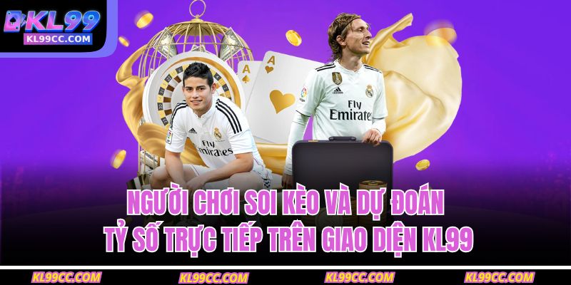 Người chơi soi kèo và dự đoán tỷ số trực tiếp trên giao diện KL99