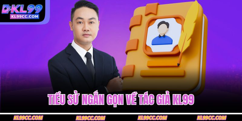 Tác Giả KL99 1 Tiểu sử ngắn gọn về tác giả KL99