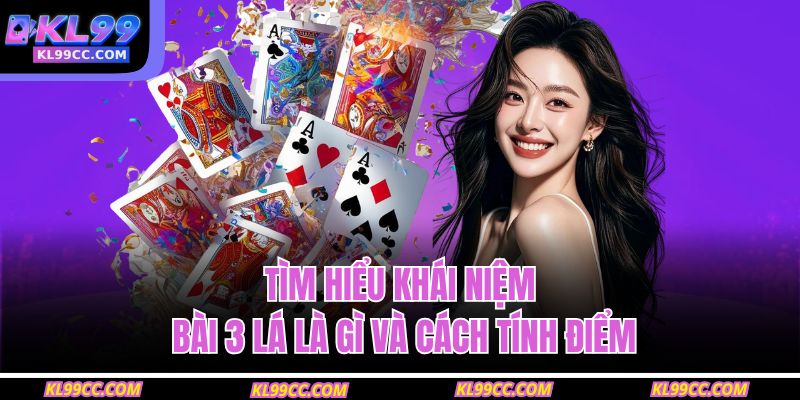 Bài 3 Lá Là Gì? Khám Phá Từ A - Z Luật Chơi Và Mẹo Thắng 2 Tìm hiểu khái niệm bài 3 lá là gì và cách tính điểm