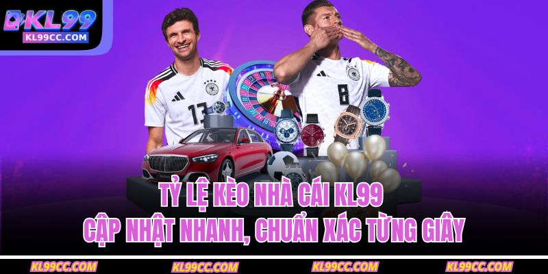 Tỷ Lệ Kèo Nhà Cái KL99 – Cập Nhật Nhanh, Chuẩn Xác Từng Giây 1 tỷ lệ kèo nhà cái KL99
